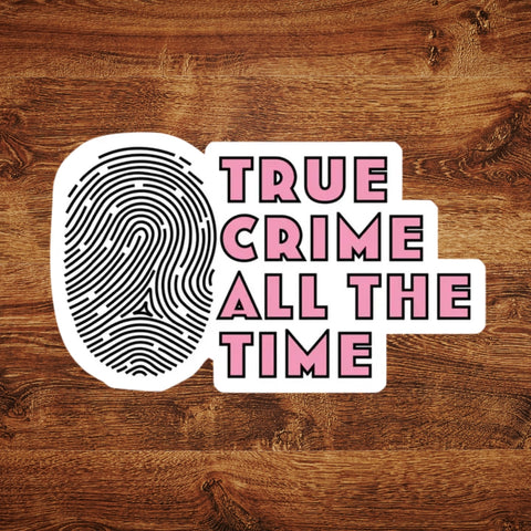 True Crime All the Time Sticker