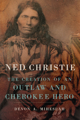 Book: Ned Christie: The Creation of an Outlaw and Cherokee Hero