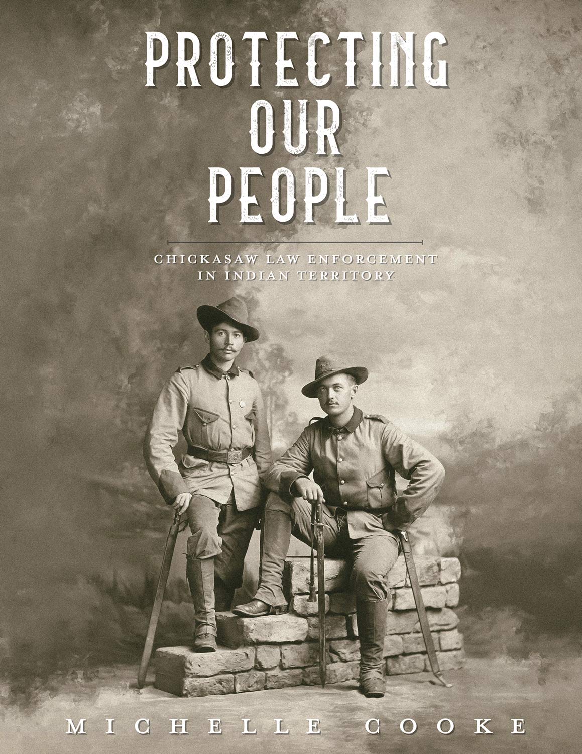 Protecting Our People: Chickasaw Law Enforcement in Indian Territory